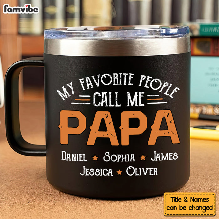 Personalized For Dad My Favorite People Call Me Papa Stainless Steel Tumbler With Handle 33434 1