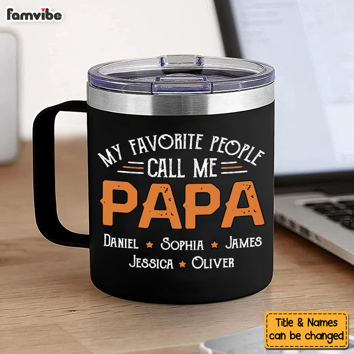 Personalized For Dad My Favorite People Call Me Papa Stainless Steel Tumbler With Handle 33434 1