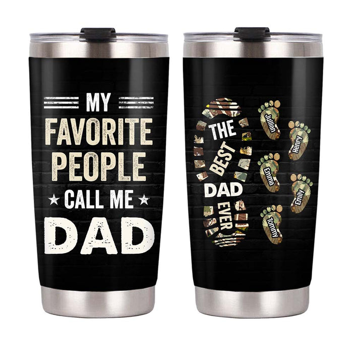 Personalized Gift For Dad My Favorite People Call Me Dad Steel Tumbler 33474 1