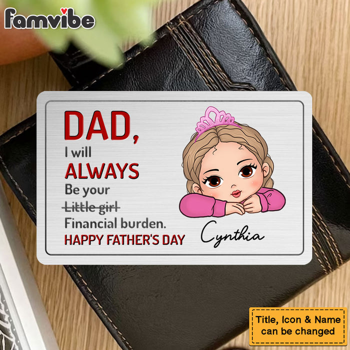Personalized Gift For Dad I Will Always Be Your Financial Burden Wallet Card 33495 1