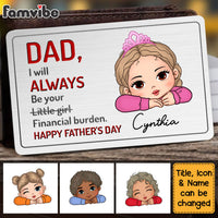 Personalized Gift For Dad I Will Always Be Your Financial Burden Wallet Card 33495 thumb 1