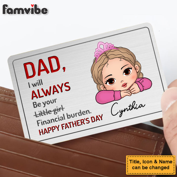 Personalized Gift For Dad I Will Always Be Your Financial Burden Wallet Card 33495 1