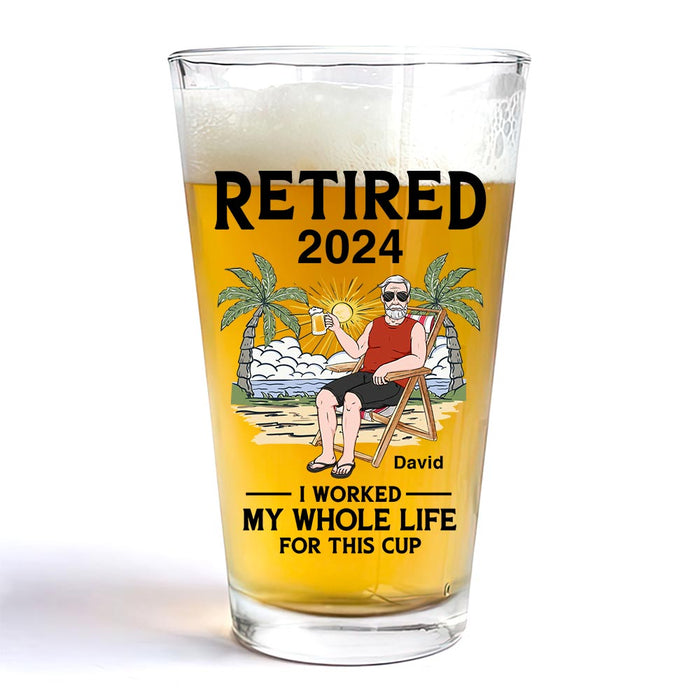 Perfect Gift For Dad Retired I Worked My Whole Life For This Cup Beer Glass 33510 1