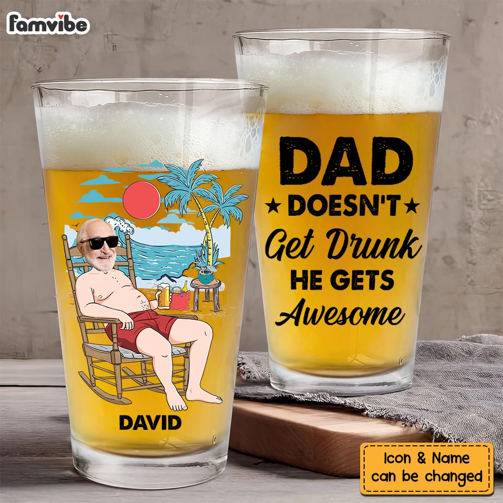 Personalized Gift For Dad Doesn't G*t Drunk He G*ts Awesome Beer Glass 33536 Primary Mockup