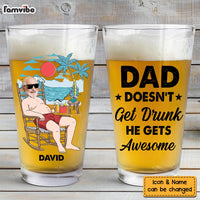 Personalized Gift For Dad Doesn't G*t Drunk He G*ts Awesome Beer Glass 33536 thumb 1