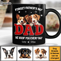 Personalized Gift For Dog Dad Forget Father's Day We Love You Everyday Mug 33550 thumb 1