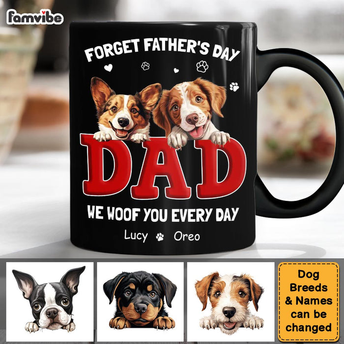 Personalized Gift For Dog Dad Forget Father's Day We Love You Everyday Mug 33550 1