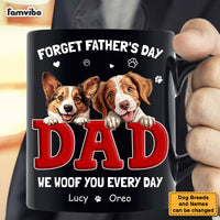 Personalized Gift For Dog Dad Forget Father's Day We Love You Everyday Mug 33550 thumb 1