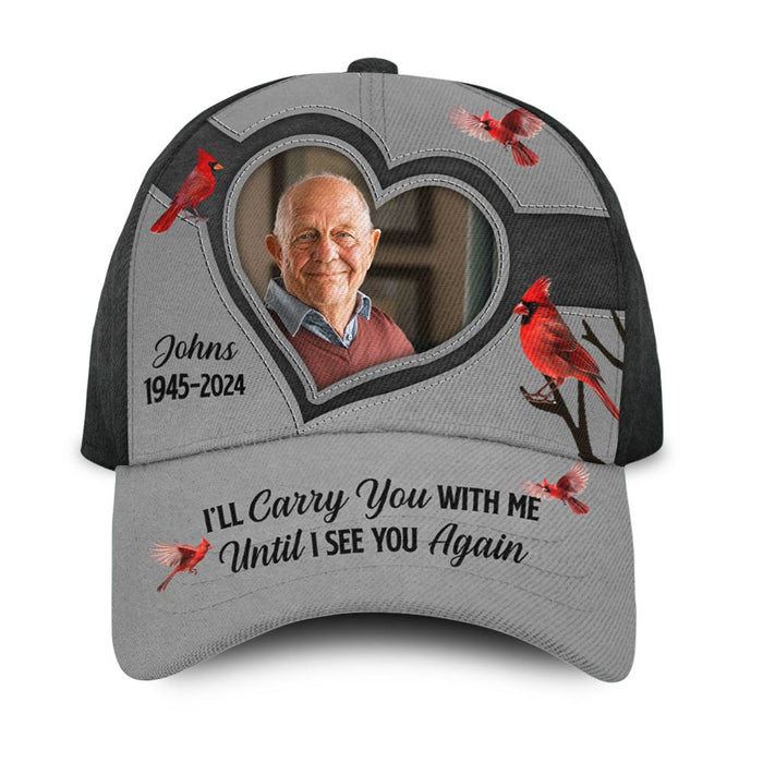Personalized Custom Photo Memorial I'll Carry You With Me Until I See You Again Cap 33594 1