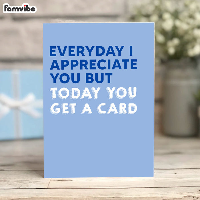 I Appreciate You Funny Card 1
