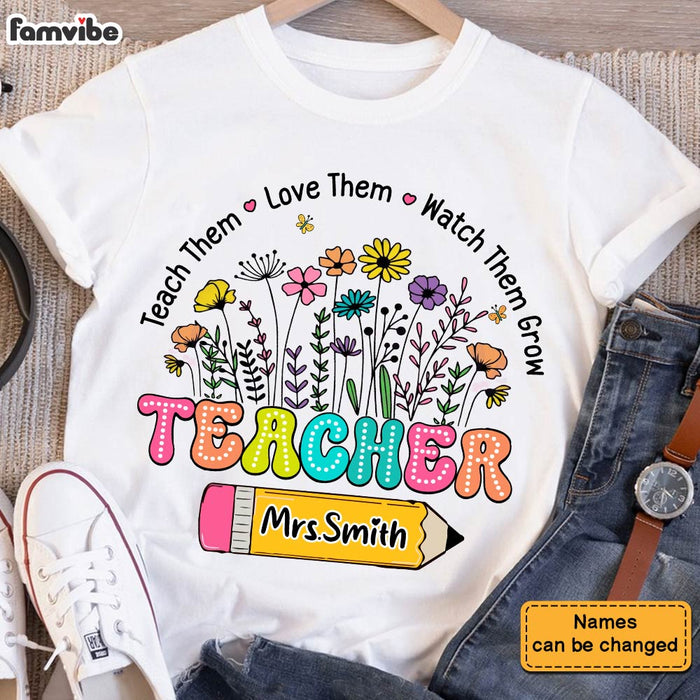 Personalized Gift For Teacher Teach Them Love Them Watch Them Grow Shirt - Hoodie - Sweatshirt 33894 1
