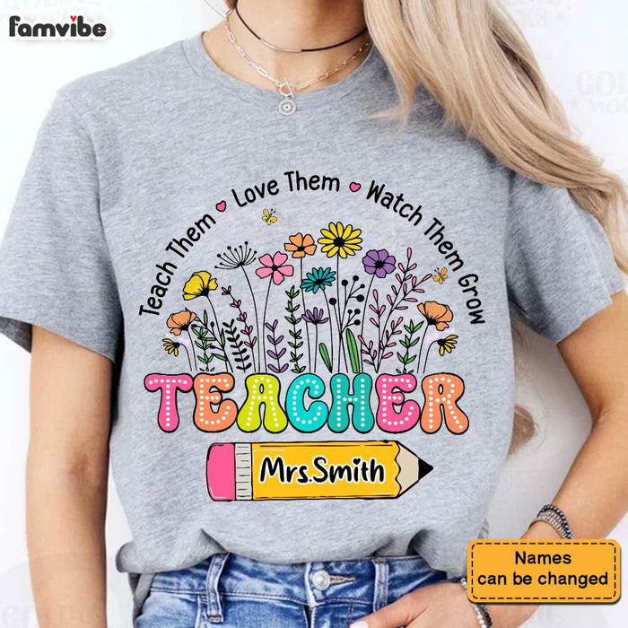 Personalized Gift For Teacher Teach Them Love Them Watch Them Grow Shirt - Hoodie - Sweatshirt 33894 1