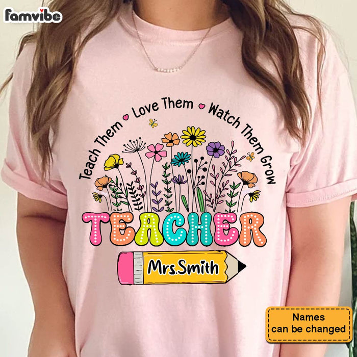Personalized Gift For Teacher Teach Them Love Them Watch Them Grow Shirt - Hoodie - Sweatshirt 33894 1