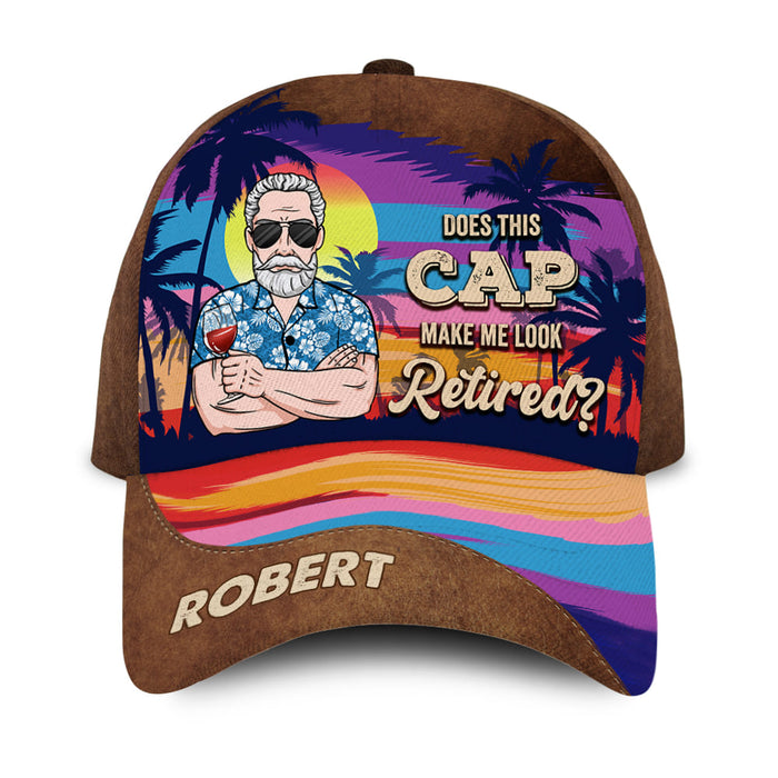 Personalized Does This Cap Make Me Look Retired Cap 33921 1