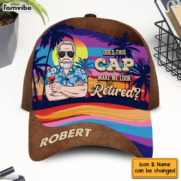 Personalized Does This Cap Make Me Look Retired Cap 33921 1