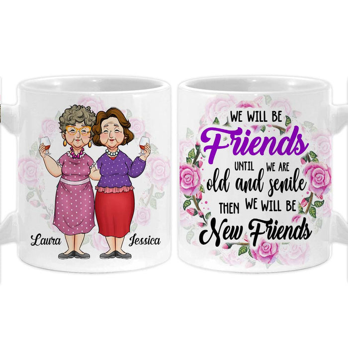 Personalized Gift For We'll Be Friends Until We're Old & Senile Mug 33944 1