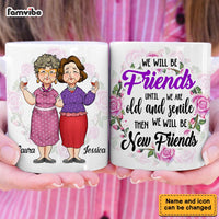 Personalized Gift For We'll Be Friends Until We're Old & Senile Mug 33944 thumb 1