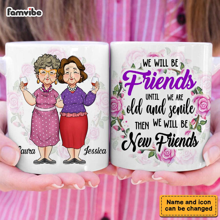 Personalized Gift For We'll Be Friends Until We're Old & Senile Mug 33944 1