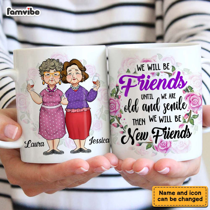 Personalized Gift For We'll Be Friends Until We're Old & Senile Mug 33944 1