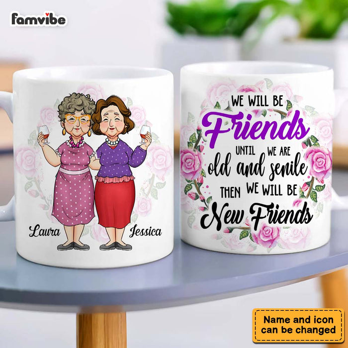 Personalized Gift For We'll Be Friends Until We're Old & Senile Mug 33944 1