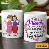 Personalized Gift For We'll Be Friends Until We're Old & Senile Mug 33944 thumb 1