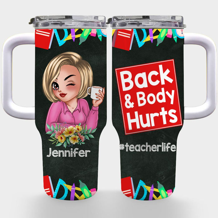 Personalized Gift For Teacher Back And Body Hurt 40oz Tumbler With Straw 33970 1