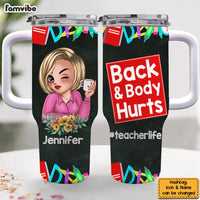 Personalized Gift For Teacher Back And Body Hurt 40oz Tumbler With Straw 33970 thumb 1