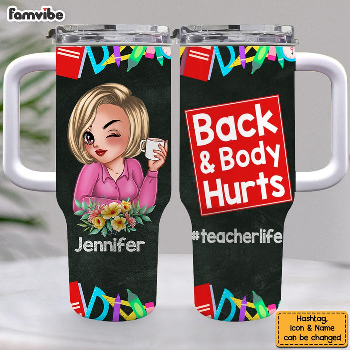 Personalized Gift For Teacher Back And Body Hurt 40oz Tumbler With Straw 33970 1
