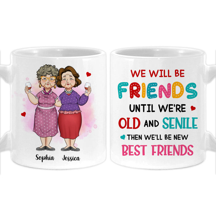 Personalized We Will Be Friends Until We're Old And Senile Mug 34216 1