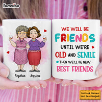 Personalized We Will Be Friends Until We're Old And Senile Mug 34216 thumb 1