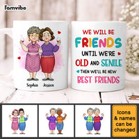 Personalized We Will Be Friends Until We're Old And Senile Mug 34216 thumb 1