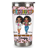 Personalized Gift For Bestie Your Kind Of Crazy Steel Tumbler 34273 thumb 1