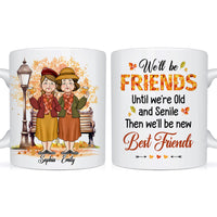 Personalized Gift For Friends Until Old Senile Mug 34276 thumb 1