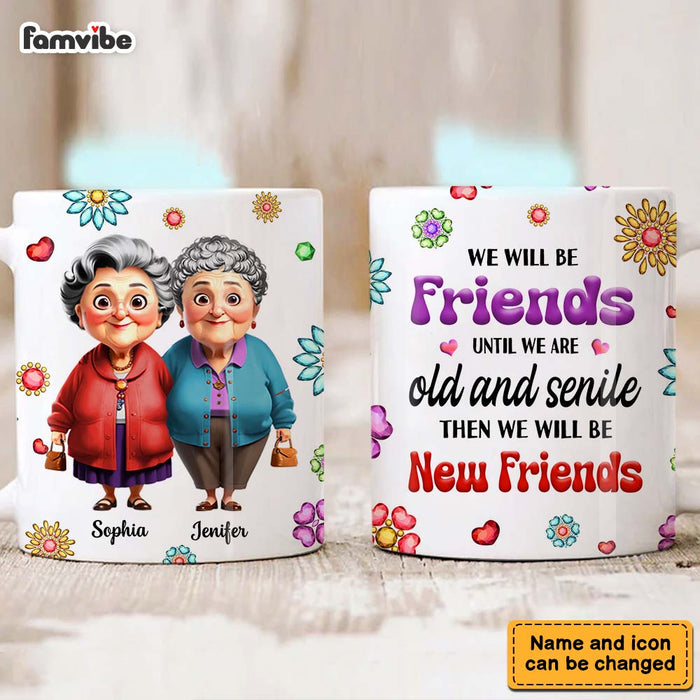 Personalized Gift For We'll Be Friends Until We're Old & Senile Old Friends Mug 34365 1