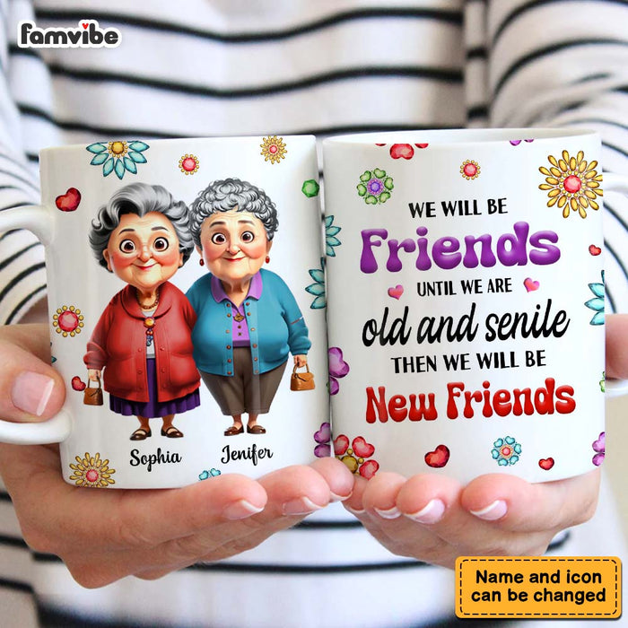 Personalized Gift For We'll Be Friends Until We're Old & Senile Old Friends Mug 34365 1