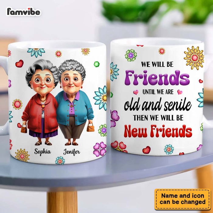 Personalized Gift For We'll Be Friends Until We're Old & Senile Old Friends Mug 34365 1