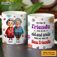 Personalized Gift For We'll Be Friends Until We're Old & Senile Old Friends Mug 34365 thumb 1