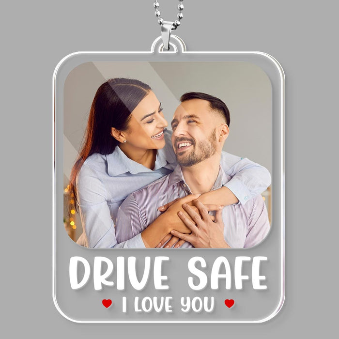 Personalized Drive Safe, I Love You Photo Acrylic Car Ornament 34426 1