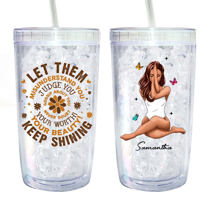 Personalized Gift For Woman Let Them,  Keep Shining, Inspirational, Self Worth Acrylic Insulated Tumbler 34599 1