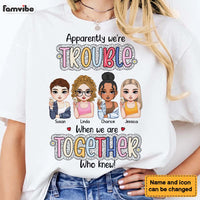 Personalized We're Trouble When We Are Together Gift For Sisters, Sistas, Soul Sisters Shirt - Hoodie - Sweatshirt 34843 thumb 1
