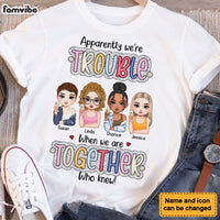 Personalized We're Trouble When We Are Together Gift For Sisters, Sistas, Soul Sisters Shirt - Hoodie - Sweatshirt 34843 thumb 1