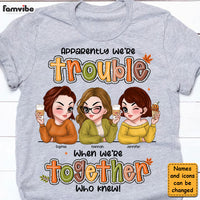 Personalized Gift For Friends Besties Sisters We Are Trouble Shirt - Hoodie - Sweatshirt 34972 thumb 1