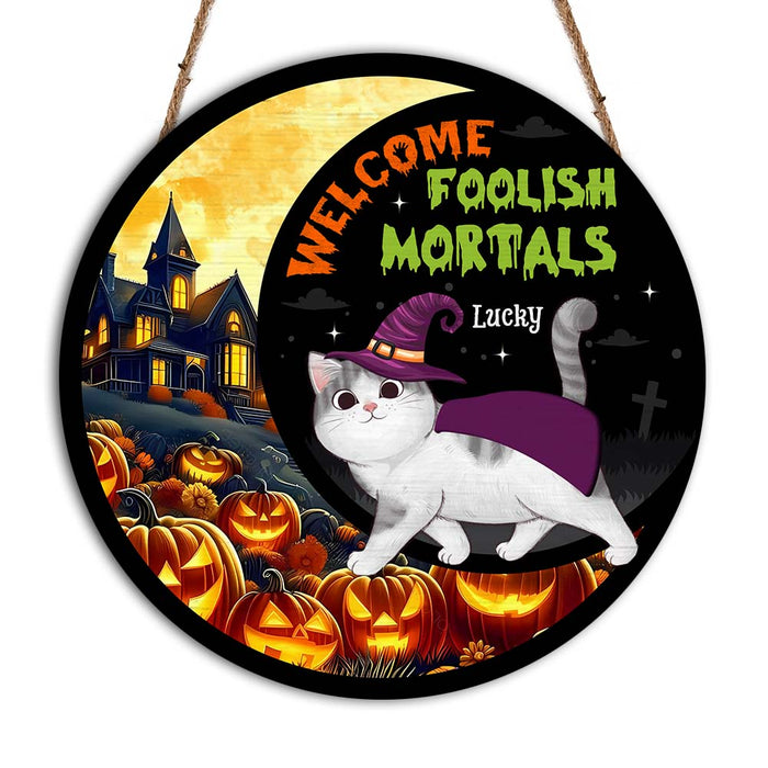 Personalized Cat Welcome Foolish Mortals Halloween Round Wood Sign 35539 1