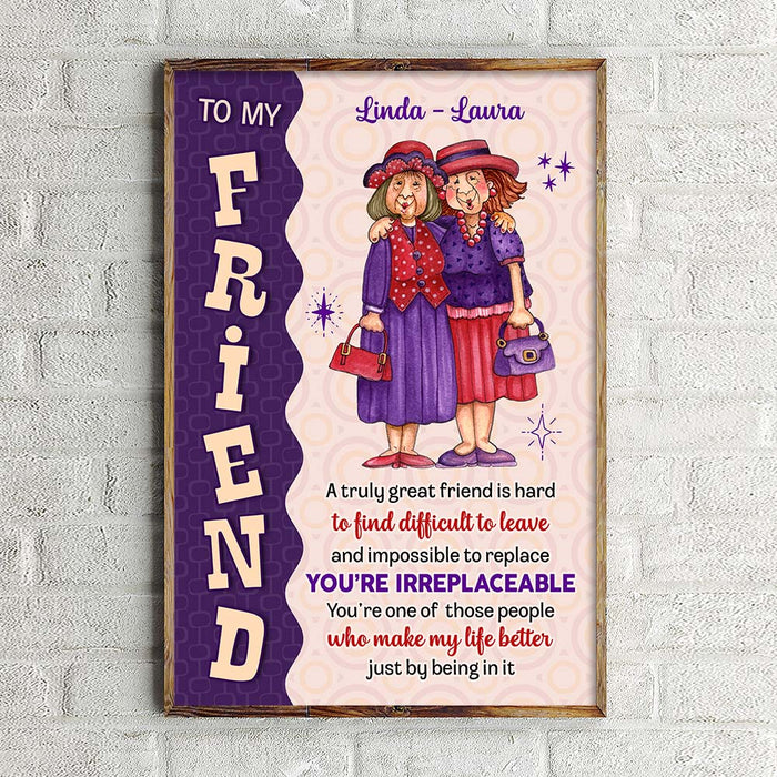 Personalized Gift For Friends You are Irreplaceable Poster 36050 1