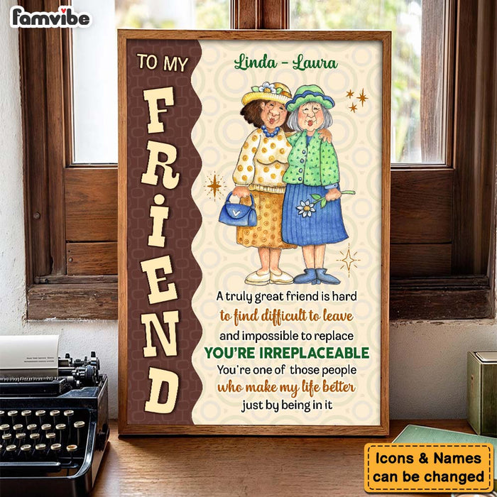 Personalized Gift For Friends You are Irreplaceable Poster 36050 1