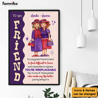 Personalized Gift For Friends You are Irreplaceable Poster 36050 thumb 1