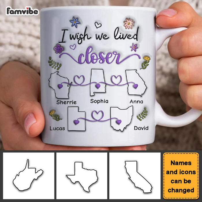 Personalized Gift I Wish We Lived Closer 3D Inflated Effect Mug 36222 1