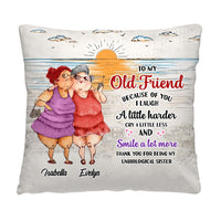 Personalized Old Friends Sisters Because Of You I Laugh A Little Harder Pillow 36851 thumb 1