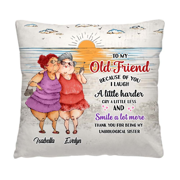 Personalized Old Friends Sisters Because Of You I Laugh A Little Harder Pillow 36851 1