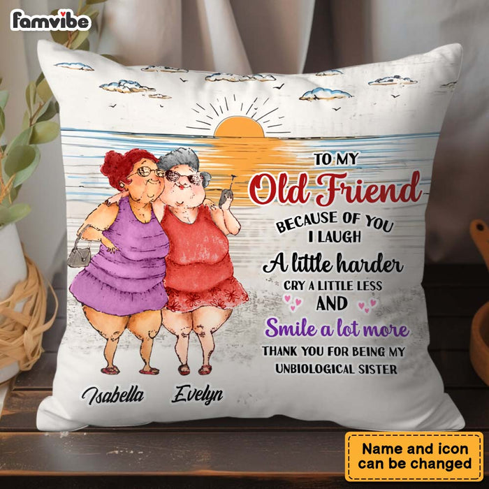 Personalized Old Friends Sisters Because Of You I Laugh A Little Harder Pillow 36851 1